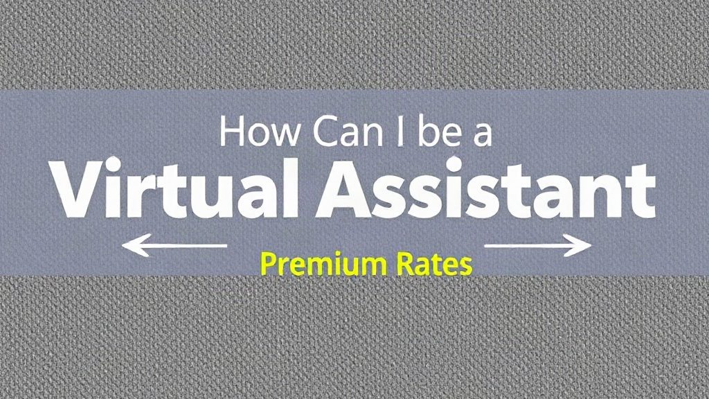 How Can I Be A Virtual Assistant And Charge Premium Rates