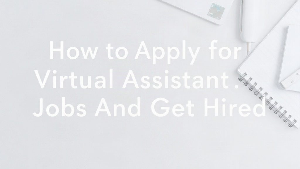 How To Apply For Virtual Assistant Jobs And Get Hired