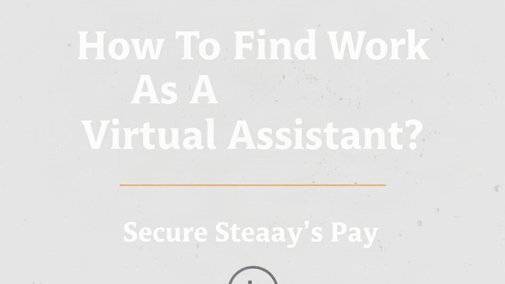 How To Find Work As A Virtual Assistant: Secure Steady Pay