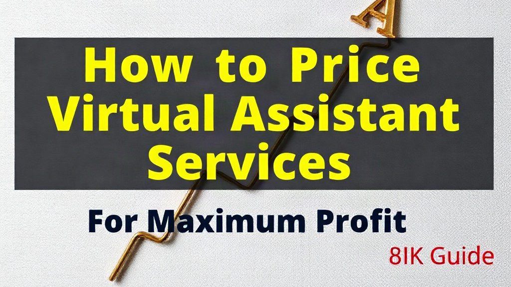 How To Price Virtual Assistant Services For Maximum Profit