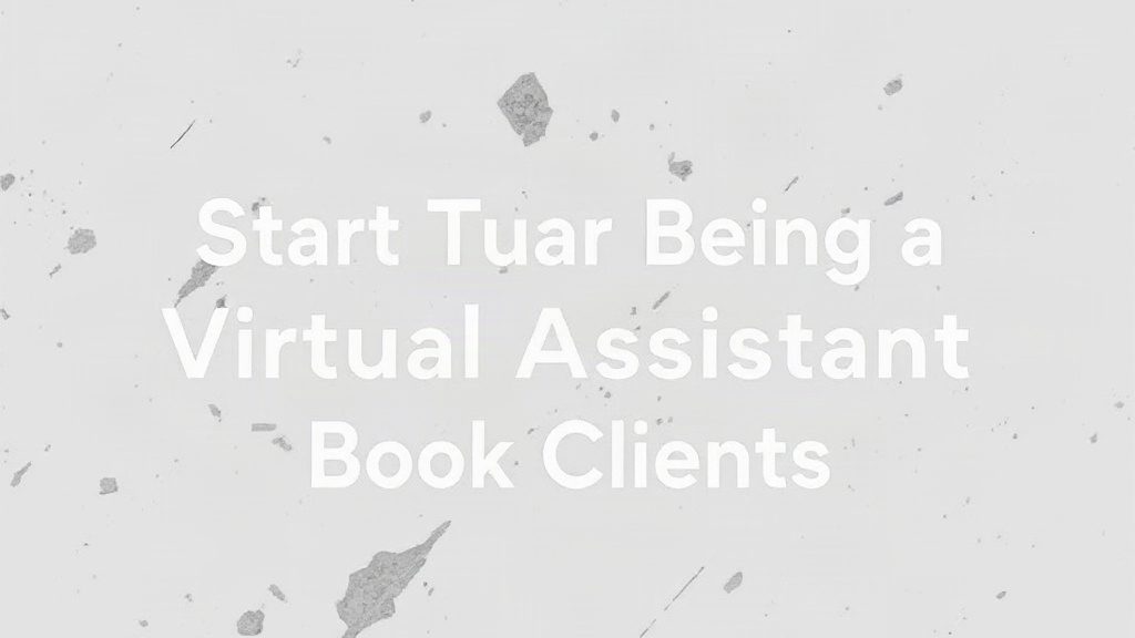 How To Start Being A Virtual Assistant And Book Clients