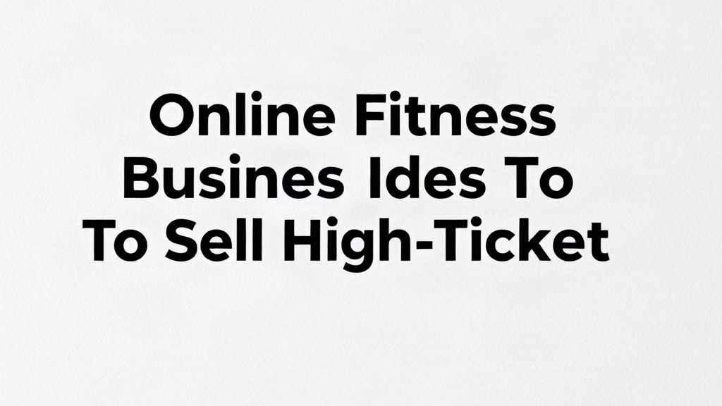 Online Fitness Business Ideas To Sell High-Ticket Coaching