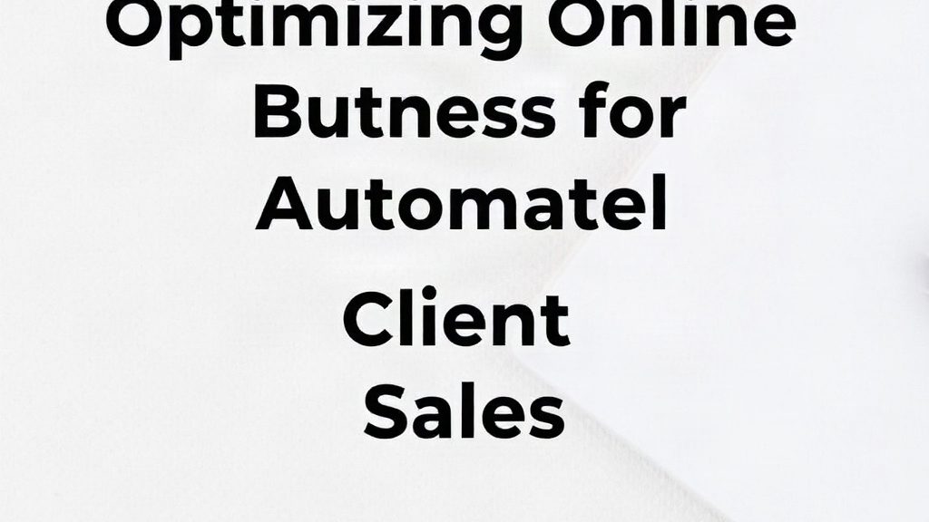 Optimizing Online Business for Automated Client Sales
