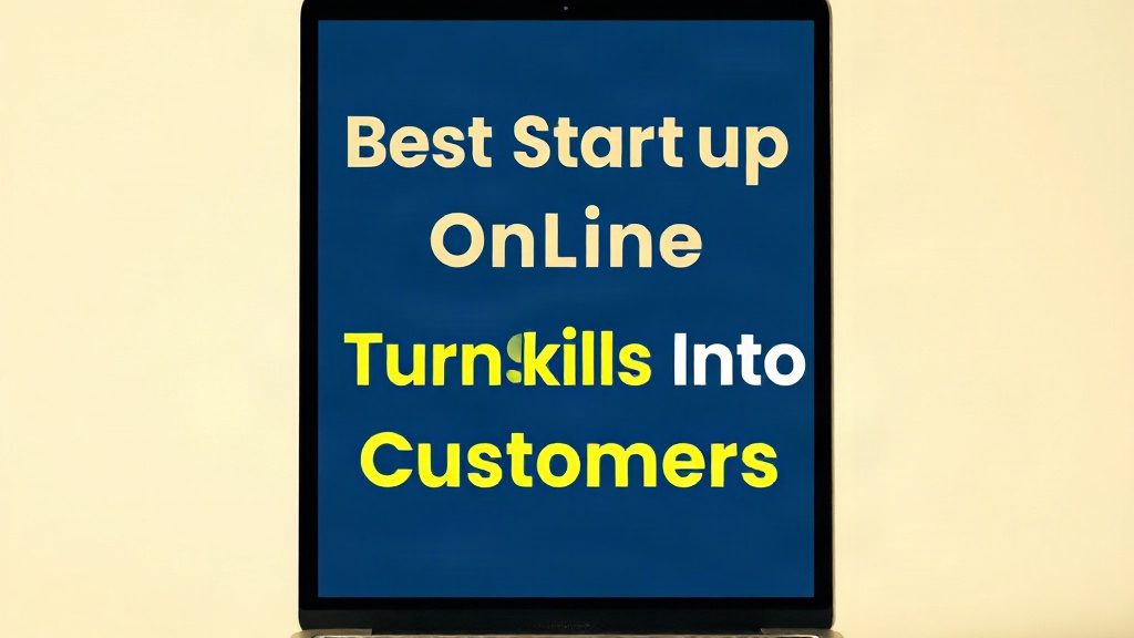 Best Startup Ideas Online: Turn Skills Into Customers